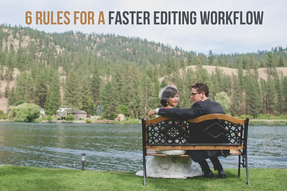 6 Rules to Follow for a Faster Photo Editing Workflow