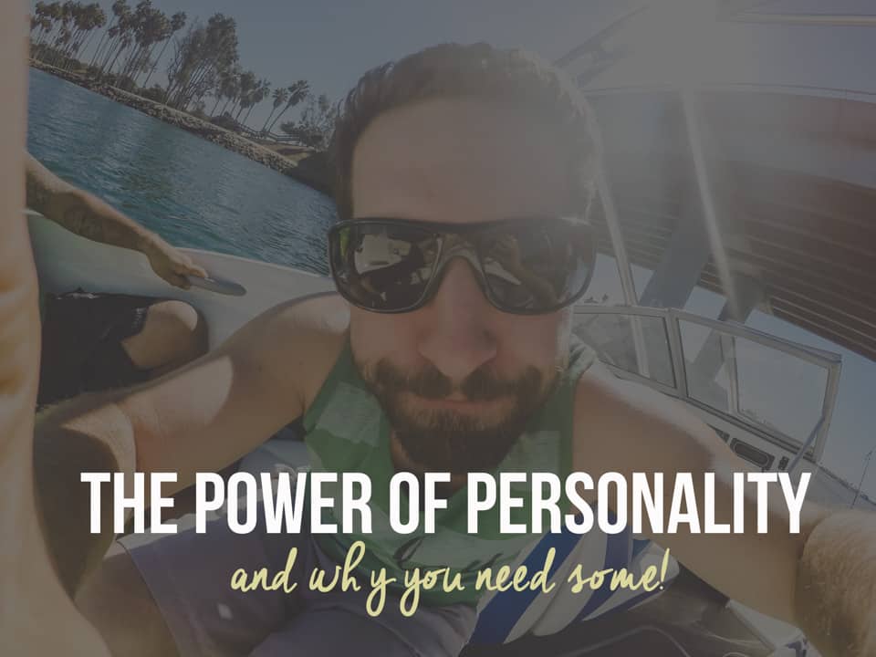 The Power of Personality & Why You Need Some!