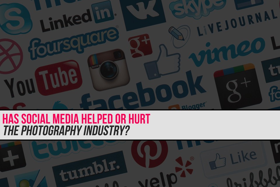 Has Social Media Helped or Hurt the Photography Industry?